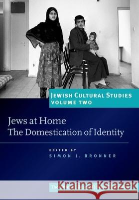 Jews at Home: The Domestication of Identity Simon Bronner 9781904113461 Littman Library of Jewish Civilization - książka