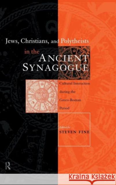 Jews, Christians and Polytheists in the Ancient Synagogue Steven Fine 9780415182478 Routledge - książka