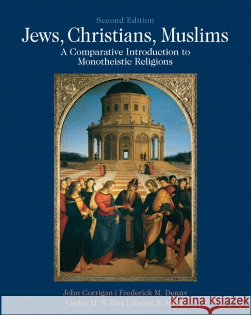 Jews, Christians, Muslims: Comparative Introduction to Monotheistic Religions Corrigan, John 9780205018253 Taylor and Francis - książka