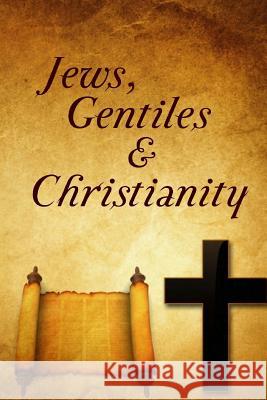 Jews, Gentiles, and Christianity Dan S. Blackwelder 9781475279962 Createspace - książka