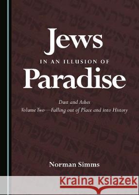 Jews in an Illusion of Paradise: Dust and Ashes Volume Twoâ 