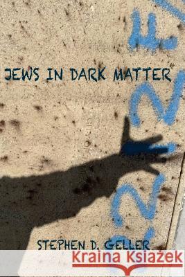 Jews in Dark Matter: : with Jesus, the Christ, and other big surprises Geller, Kae 9781537756684 Createspace Independent Publishing Platform - książka