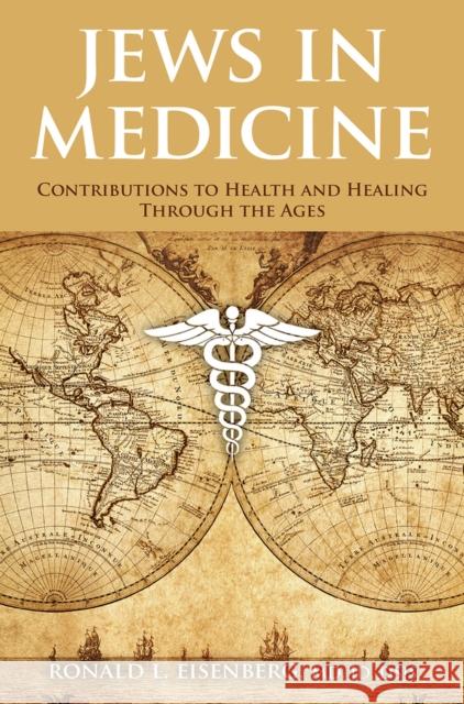 Jews in Medicine: Contributions to Health and Healing Through the Ages Eisenberg MD, Ronald L. 9789655243000 Urim Publications - książka