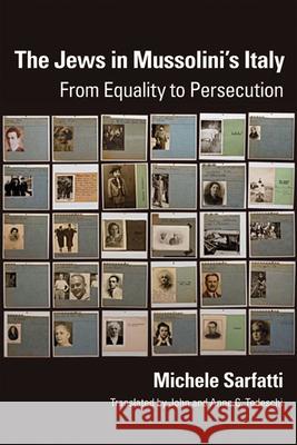 Jews in Mussolini's Italy: From Equality to Persecution Sarfatti, Michele 9780299217341 University of Wisconsin Press - książka
