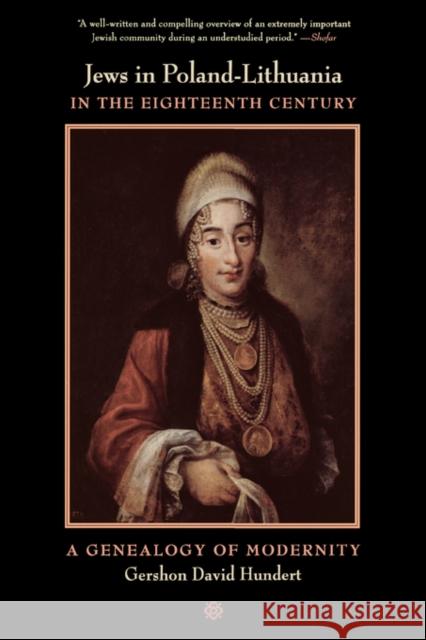 Jews in Poland-Lithuania in the Eighteenth Century: A Genealogy of Modernity Hundert, Gershon David 9780520249943 University of California Press - książka