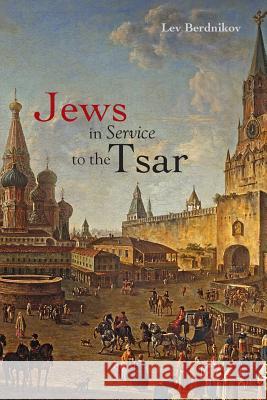 Jews in Service to the Tsar L. I. Berdnikov Nora Seligman Favorov 9781880100653 Russian Information Services, Inc. - książka