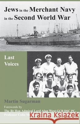 Jews in the Merchant Navy in the Second World War: Last Voices Martin Sugarman 9781910383520 Vallentine Mitchell - książka
