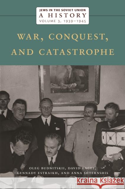 Jews in the Soviet Union: A History: War, Conquest, and Catastrophe, 1939-1945, Volume 3 Oleg Budnitskii David Engel Gennady Estraikh 9781479819430 New York University Press - książka