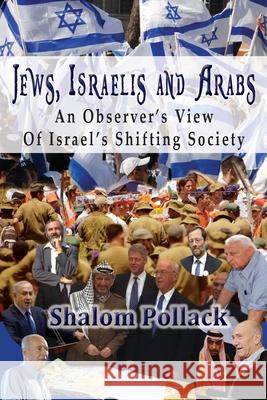 Jews, Israelis and Arabs: An Observer's View Of Israel's Shifting Society Shalom Pollack 9781956381016 Mazo Publishers - książka