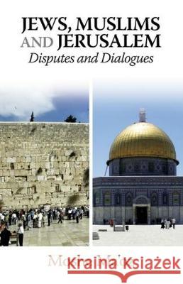 Jews, Muslims and Jerusalem: Disputes and Dialogues Moshe Ma'oz 9781789760828 Sussex Academic Press - książka