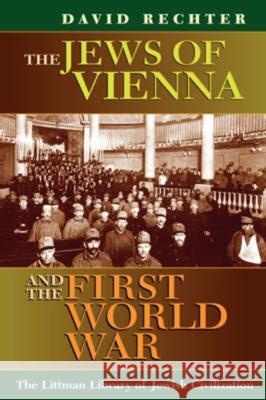Jews of Vienna and the First World War David Rechter 9781904113829 Littman Library of Jewish Civilization - książka