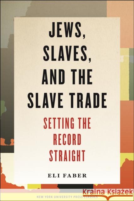 Jews, Slaves, and the Slave Trade: Setting the Record Straight Faber, Eli 9780814726396 New York University Press - książka