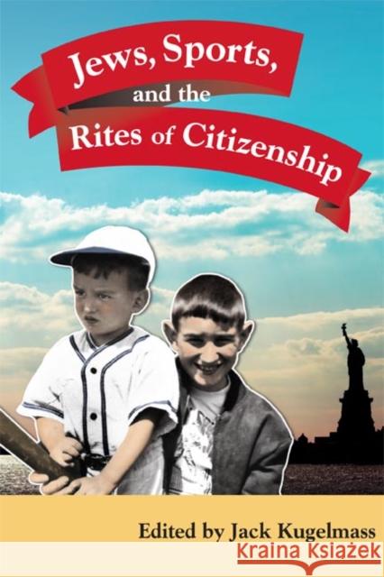 Jews, Sports, and the Rites of Citizenship Kugelmass, Jack 9780252073243 University of Illinois Press - książka