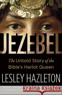 Jezebel: The Untold Story of the Bible's Harlot Queen Lesley Hazleton 9780385516150 Doubleday Books - książka