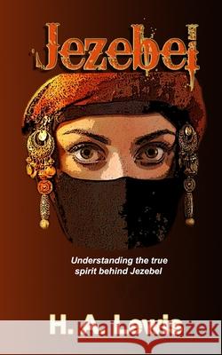 Jezebel: Woman or Spirit of Baal H. a. Lewis Patricia Lewis 9780990436034 Joshua International - książka