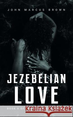 Jezebelian Love John Marcus Brown 9798737463847 Independently Published - książka