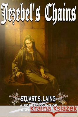 Jezebel's Chains: A Robert Young of Newbiggin Mystery Stuart S. Laing 9781519204905 Createspace Independent Publishing Platform - książka