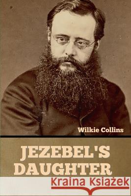 Jezebel's Daughter Wilkie Collins 9781636375502 Bibliotech Press - książka