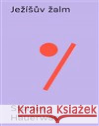 Ježíšův žalm Stanley Hauerwas 9788088642084 Biblion - książka