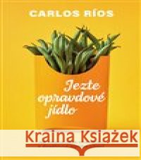 Jezte opravdové jídlo Carlos Ríos 9788027713158 Via - książka