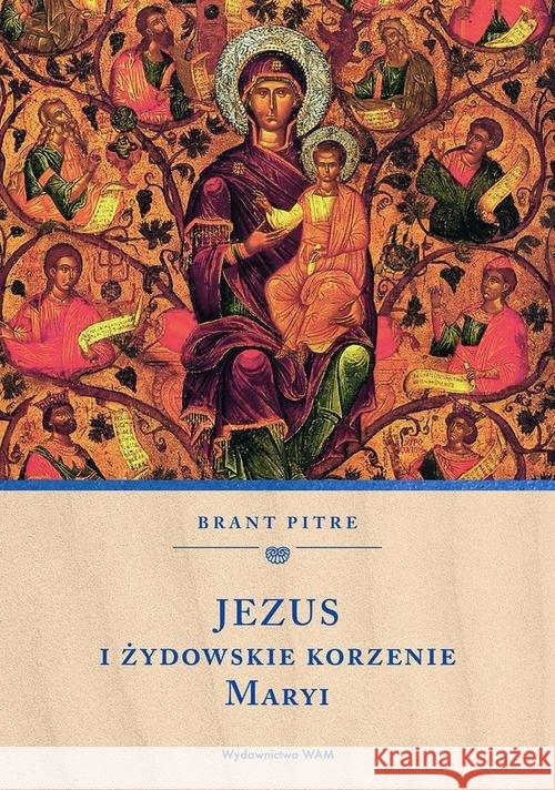 Jezus i żydowskie korzenie Maryi Pitre Brant 9788327717320 WAM - książka