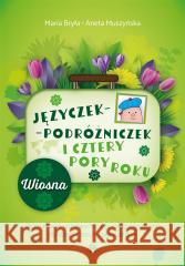 Języczek-Podróżniczek i cztery pory roku Maria Bryła, Aneta Muszyńska 9788380803220 Harmonia - książka