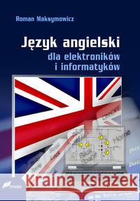 Język angielski dla elektroników i informatyków Maksymowicz Roman 9788375860399 Fosze - książka