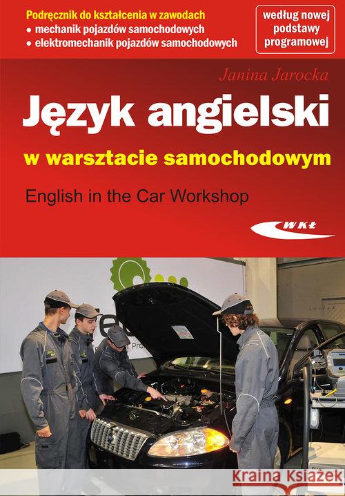 Język angielski w warsztacie samochodowym Jarocka Janina 9788320619768 Wydawnictwa Komunikacji i Łączności WKŁ - książka