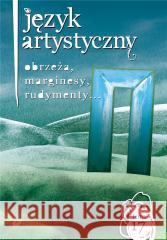 Język Artystyczny T.17 Obrzeża, marginesy.. Artur Biłgorajski, Anna Chorążewska 9788322639450 Uniwersytet Śląski - książka