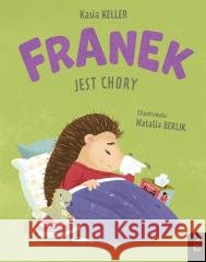 Jeżyk Franek. Franek jest chory Katarzyna Keller 9788384251027 Wilga - książka
