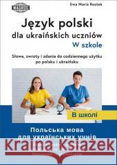 Język polski dla ukraińskich uczniów Ewa Maria Rostek 9788368192025 Wagros - książka