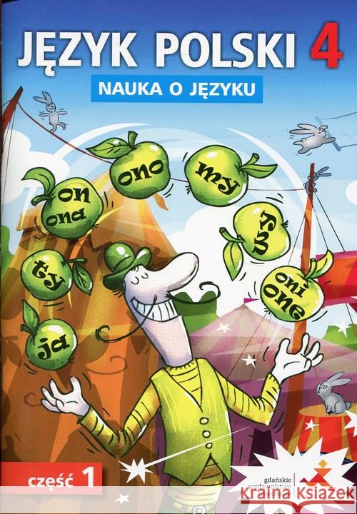 Język Polski SP Nauka O Języku 4/1 ćw. NPP GWO Chwastniewska Danuta Gorzałczyńska-Mróz Agnieszka Halasz Anna 9788374209441 GWO - książka