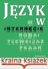 Język w internecie. Antologia red. Małgorzata Kita, Iwona Loewe 9788380126978 Wydawnictwo Uniwersytetu Śląskiego - książka