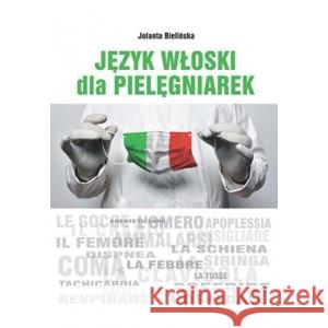 Język włoski dla pielęgniarek BIELIŃSKA JOLANTA 9788396410924 J&B ECOLO - książka