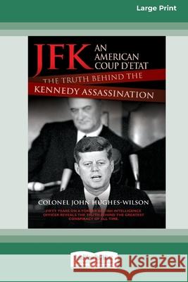 JFK - An American Coup: The Truth Behind the Kennedy Assassination (16pt Large Print Edition) Colonel John Hughes-Wilson 9780369361653 ReadHowYouWant - książka