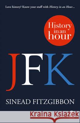 JFK: History in an Hour Sinead Fitzgibbon 9780007536535 HarperCollins Publishers - książka