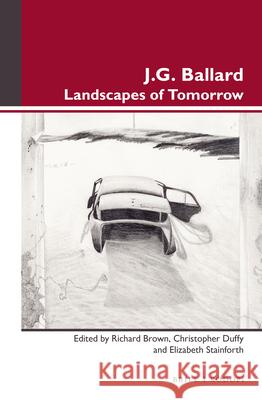 J.G. Ballard: Landscapes of Tomorrow Richard Brown, Christopher Duffy, Elizabeth Stainforth 9789004313859 Brill - książka