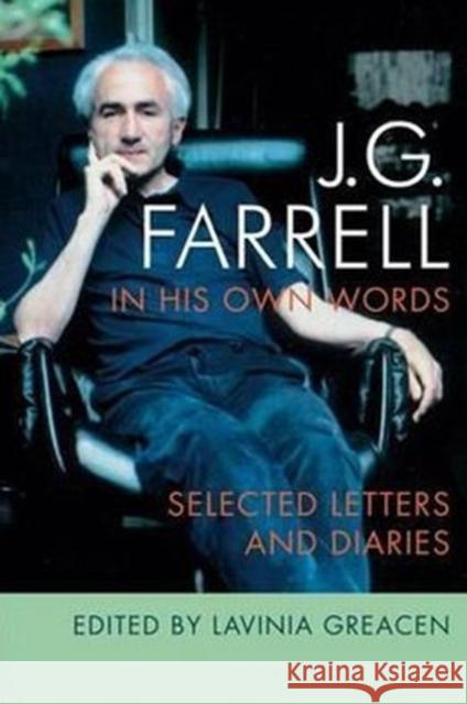 J.G. Farrell in His Own Words: Selected Letters and Diaries Greacen, Lavinia 9781859184769  - książka