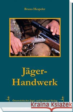 Jäger-Handwerk Hespeler, Bruno 9783852081298 Österreichischer Jagd- und Fischerei-Verlag - książka