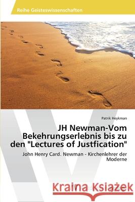 JH Newman-Vom Bekehrungserlebnis bis zu den 