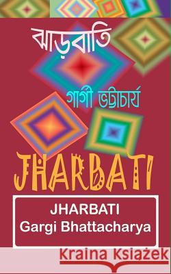 Jharbati Mrs Gargi Bhattacharya 9781544929903 Createspace Independent Publishing Platform - książka