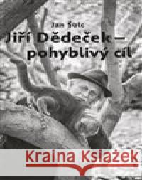 Jiří Dědeček - pohyblibý cíl Jiří Šulc 9788074925054 Galén - książka