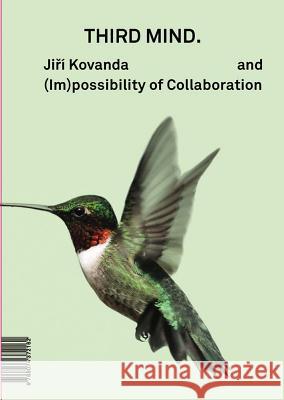 Jiří Kovanda: Third Mind: And (Im)Possibility of Collaboration Kovanda, Jiří 9788074372162 KANT - książka