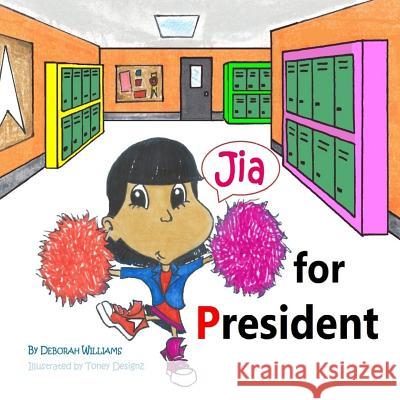 Jia for President Deborah Williams Toney Designz 9780984028948 Thedeborahwilliams - książka