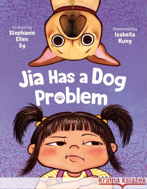Jia Has a Dog Problem Stephanie Ellen Sy Isabella Kung 9780593697085 Kokila - książka