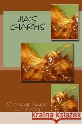 Jia's Charms Stephanie Rabig Kathy Couture 9781480147287 Createspace - książka