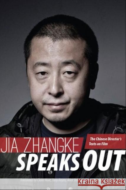 Jia Zhangke Speaks Out: The Chinese Director's Texts on Film Jia Zhangke Claire Huot Tony Rayns 9781626430280 Bridge21 Publications - książka
