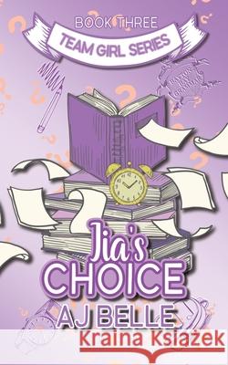 Jia's Choice: Team Girl, Book 3 Aj Belle 9781922604835 Purple Realm Publishing - książka