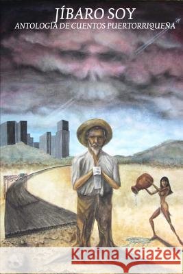 Jíbaro Soy: Antología de Cuentos de P.R. Artcadia Panet, Mario Jose, Ortiz Padua, Mayra Leticia, Andrade, Esther M. 9781530746354 Createspace Independent Publishing Platform - książka