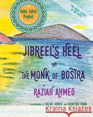 Jibreel's Heel & The Monk of Bostra: Two Great Stories in One Book Ruqayyah Khan Miriam M. Ahme Raziah Ahmed 9781699720301 Independently Published - książka